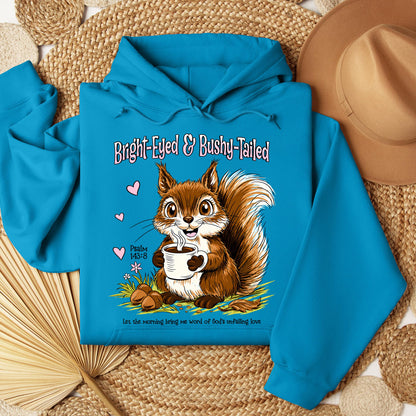 Bright Eyed And Bushy Tailed Psalm 143.8 01