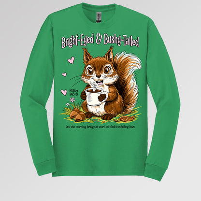 Bright Eyed And Bushy Tailed Psalm 143.8 01