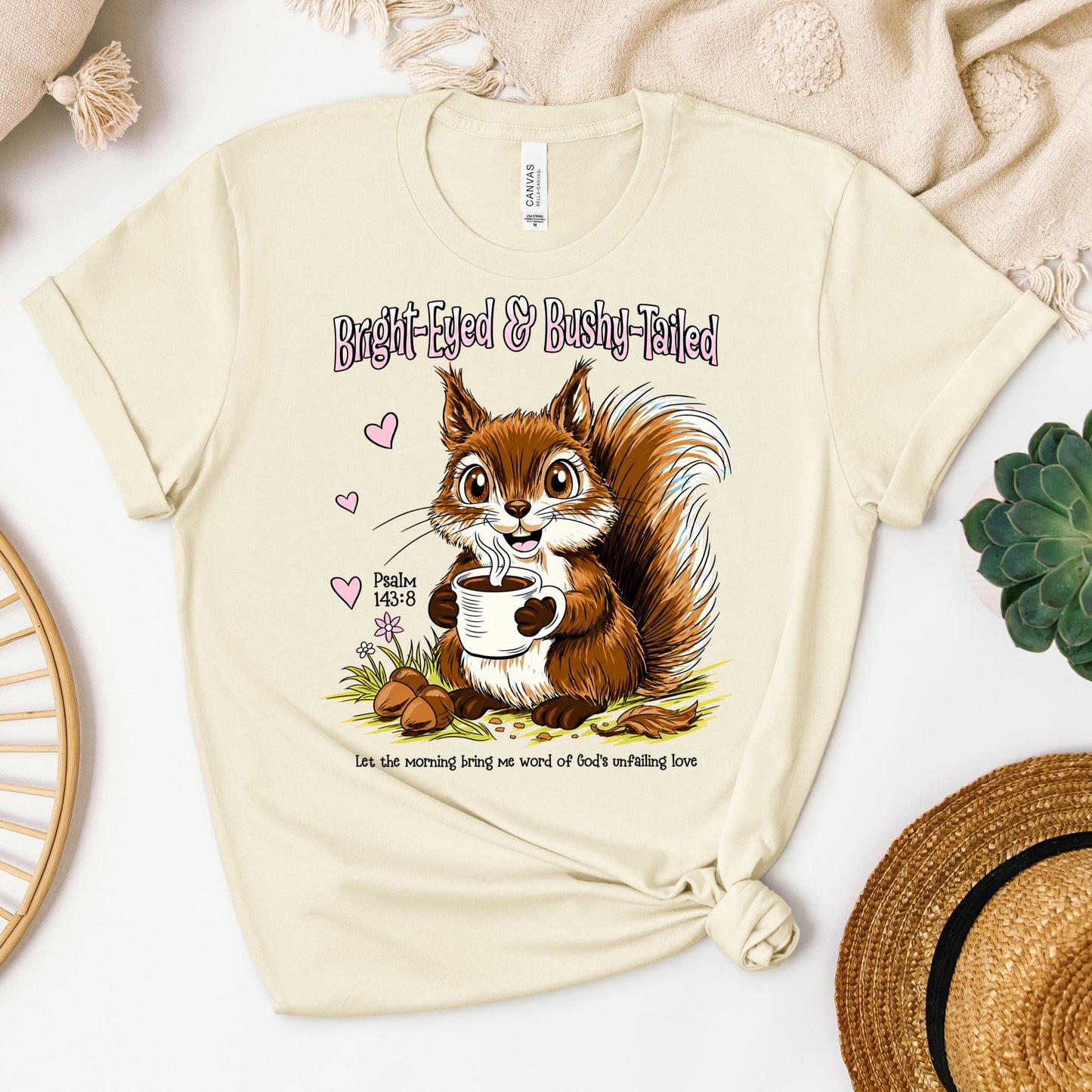 Bright Eyed And Bushy Tailed Psalm 143.8 01