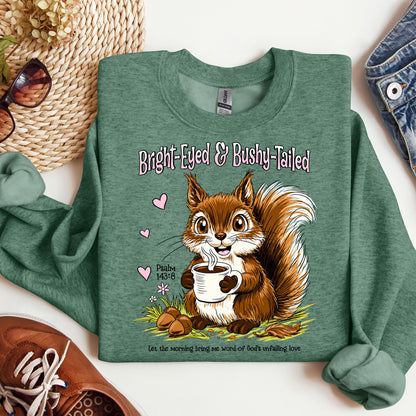Bright Eyed And Bushy Tailed Psalm 143.8 01