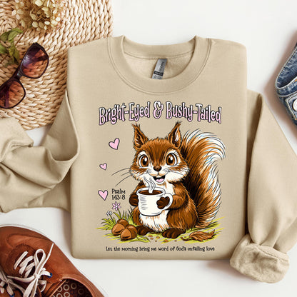 Bright Eyed And Bushy Tailed Psalm 143.8 01