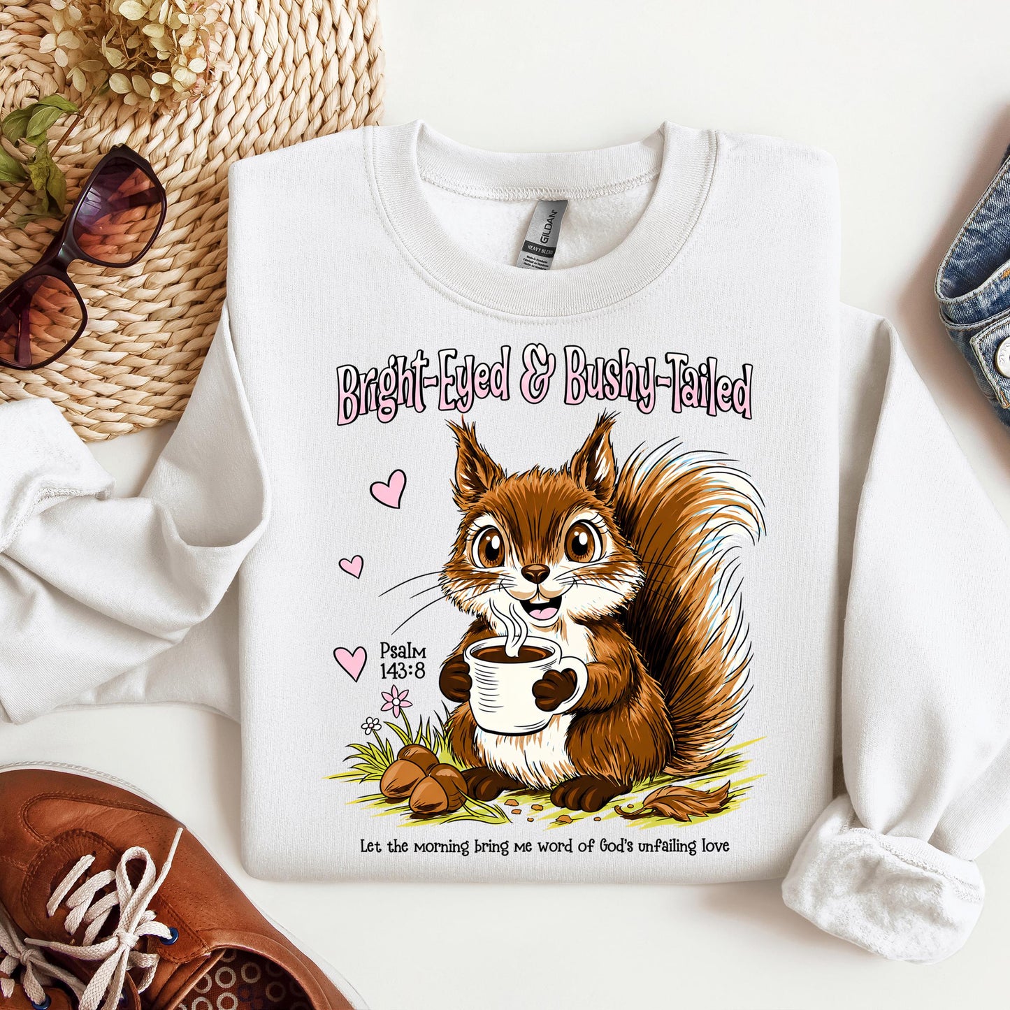 Bright Eyed And Bushy Tailed Psalm 143.8 01
