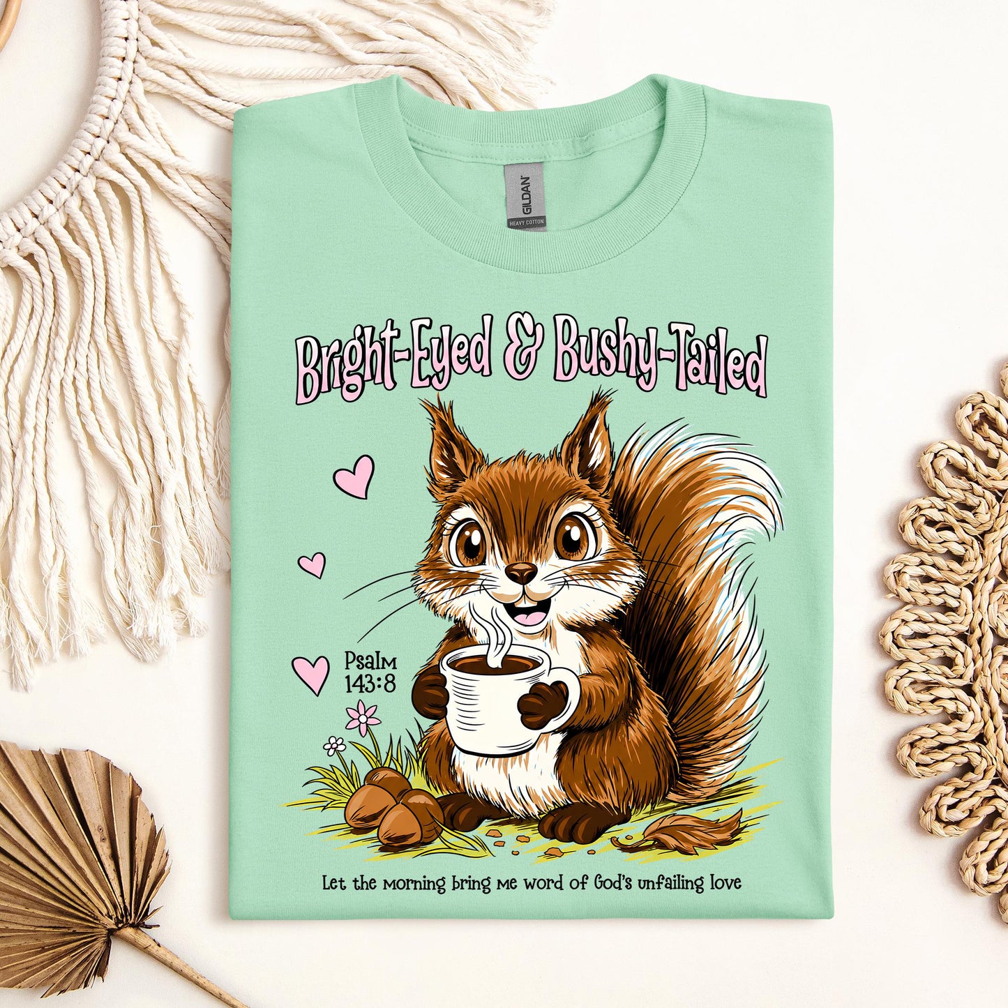 Bright Eyed And Bushy Tailed Psalm 143.8 01