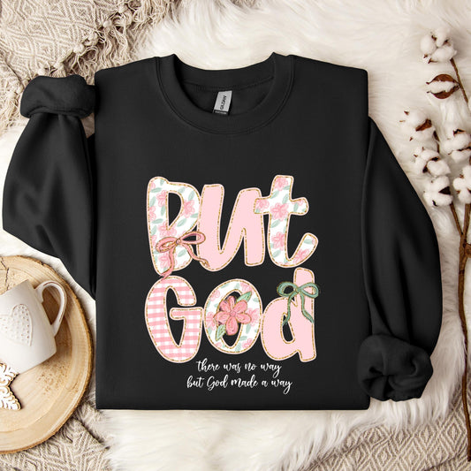 But God There Was No Way But God Made A Way 01 Sweatshirt