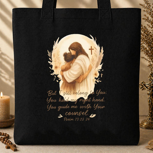 But I Still Belong To You Psalm 73.23-24 Tote Bag