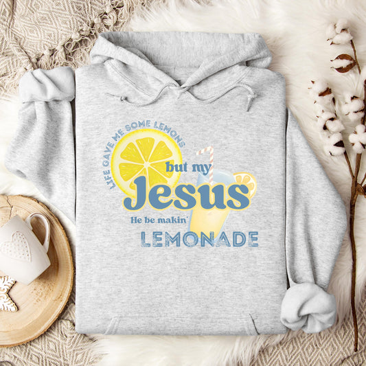 But My Jesus He Be Making Lemonade Hoodie