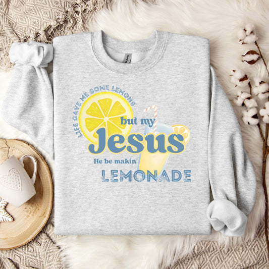 But My Jesus He Be Making Lemonade Sweatshirt