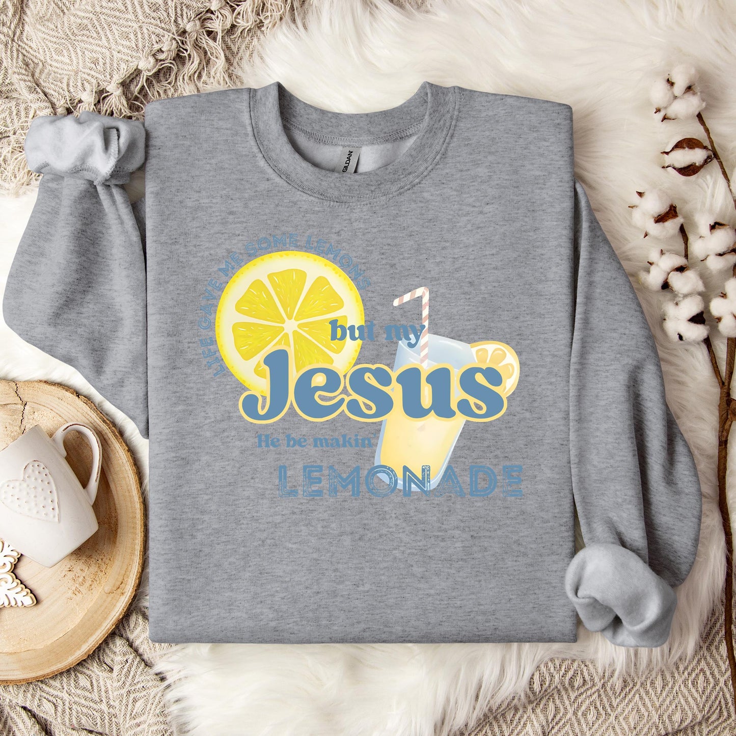But My Jesus He Be Making Lemonade Sweatshirt