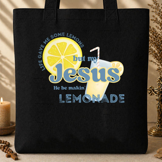 But My Jesus He Be Making Lemonade Tote Bag