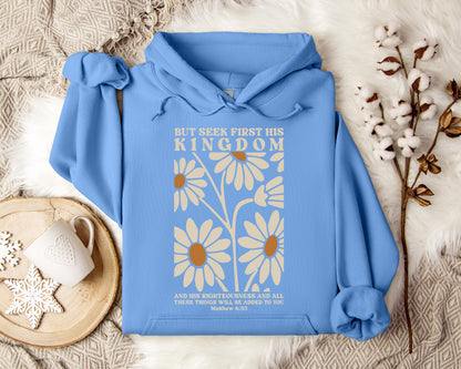 But Seek First His Kingdom Matthew 6.33 Hoodie