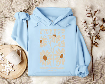 But Seek First His Kingdom Matthew 6.33 Hoodie