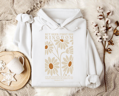 But Seek First His Kingdom Matthew 6.33 Hoodie