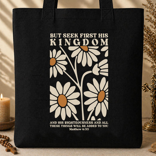 But Seek First His Kingdom Matthew 6.33 Tote Bag