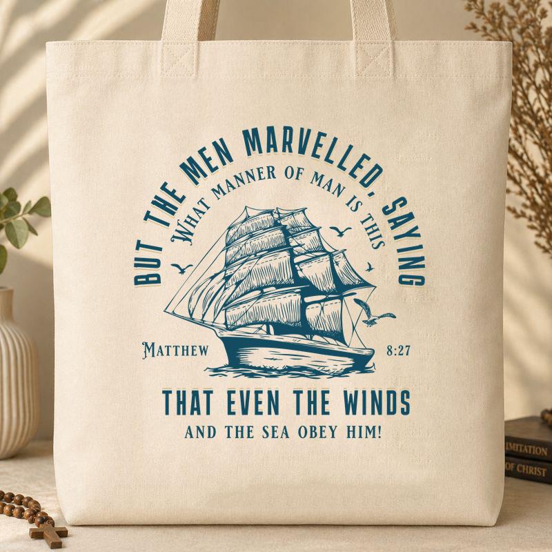 But The Men Marvelled Saying What Manner Of Man Is This That Even The Winds And The Sea Obey Him Matthew 8.27 01