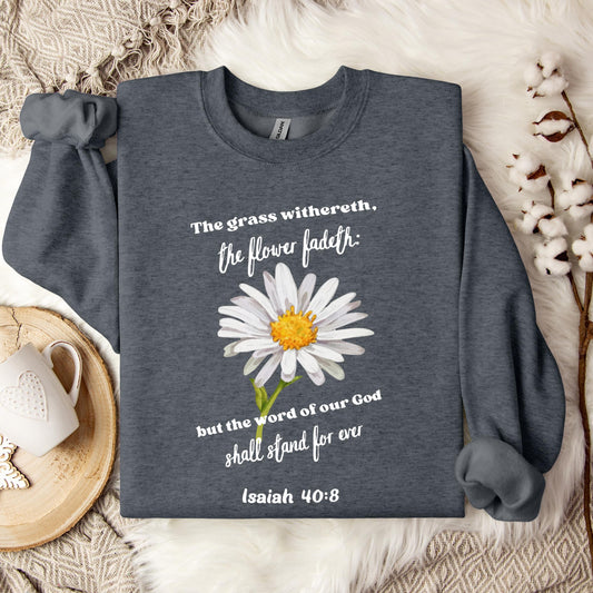 But The Word Of Our God Shall Stand For Ever Isaiah 40.8 Sweatshirt