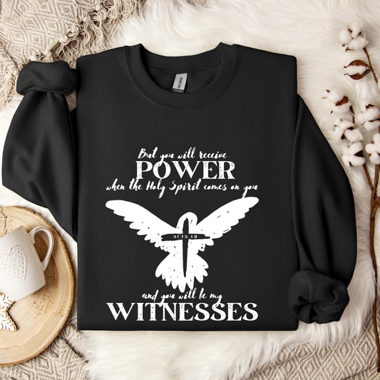 But You Will Receive Power When The Holy Spirit Comes On You Sweatshirt