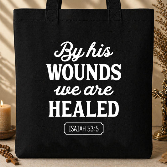 By His Wounds We Are Healed Isaiah 53.5 Tote Bag