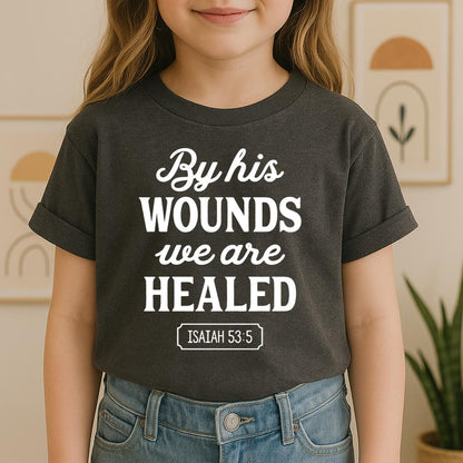 By His Wounds We Are Healed Isaiah 53.5