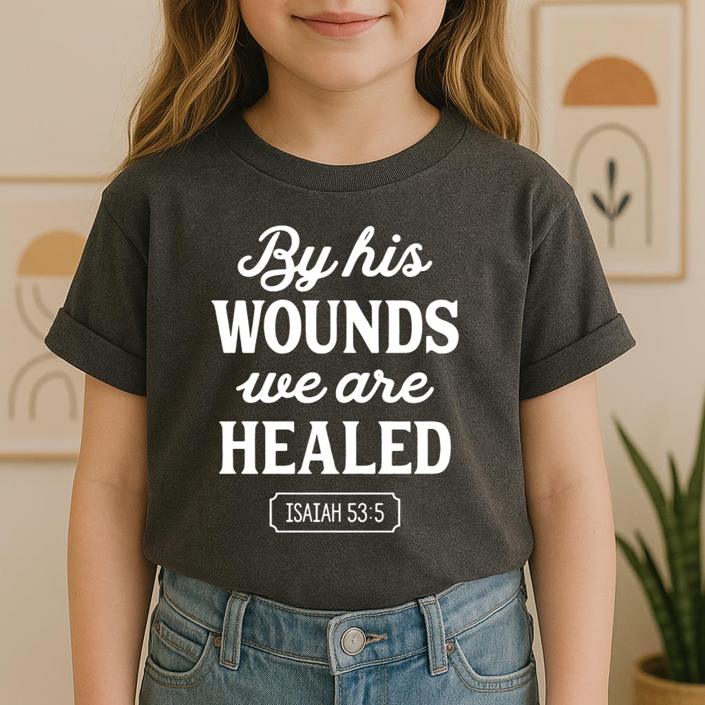 By His Wounds We Are Healed Isaiah 53.5