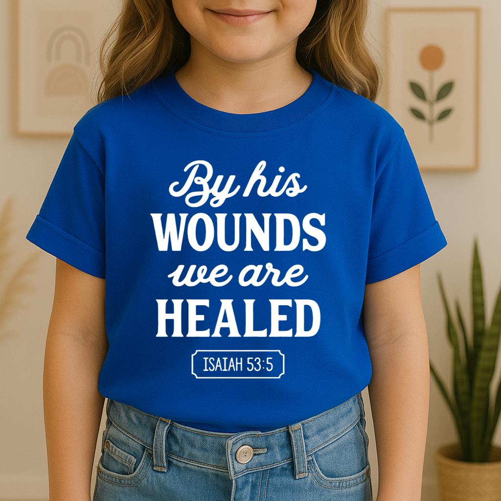 By His Wounds We Are Healed Isaiah 53.5