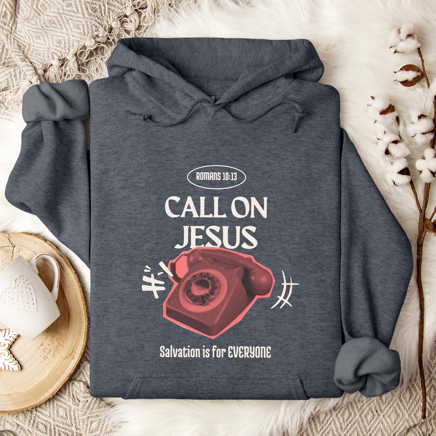Call On Jesus Romans 10.13 Hoodie