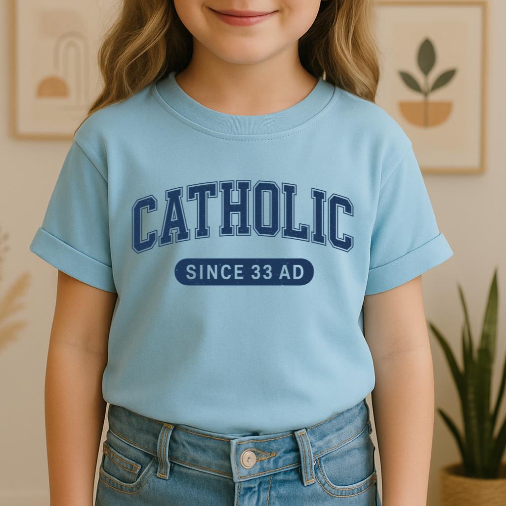 Catholic Since 33 A.D  02