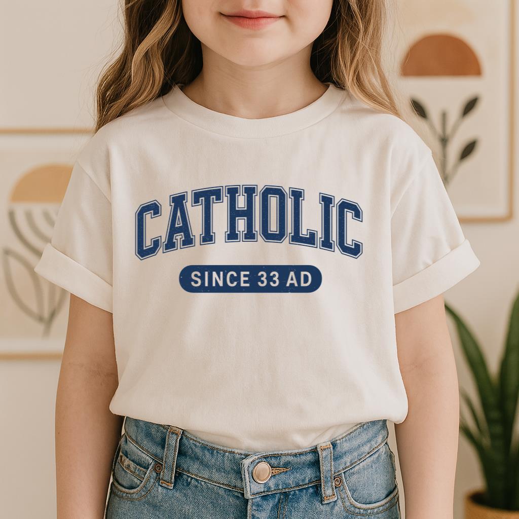 Catholic Since 33 A.D  02