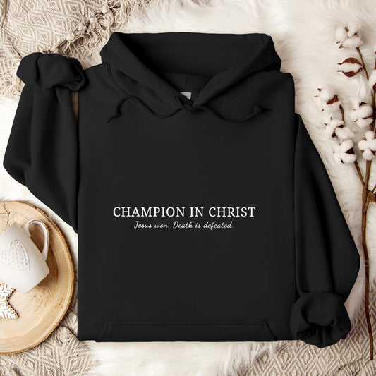 Champion In Christ Jesus Won Death Is Defeated Hoodie