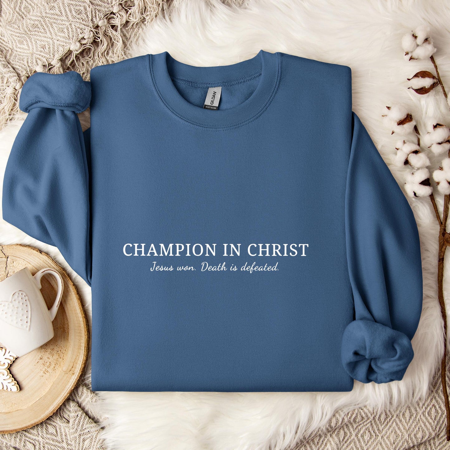 Champion In Christ Jesus Won Death Is Defeated Sweatshirt