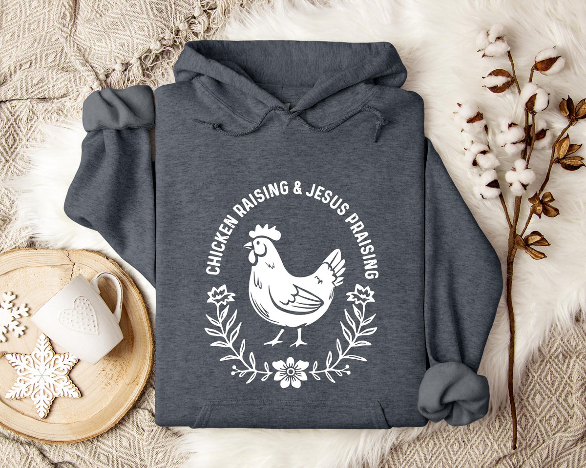 Chicken Raising & Jesus Praising Hoodie