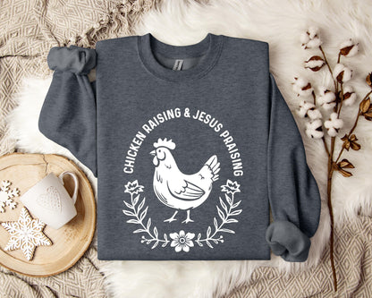 Chicken Raising & Jesus Praising Sweatshirt