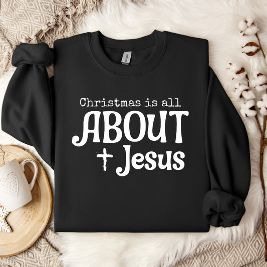 Christmas Is All About Jesus 01 Sweatshirt