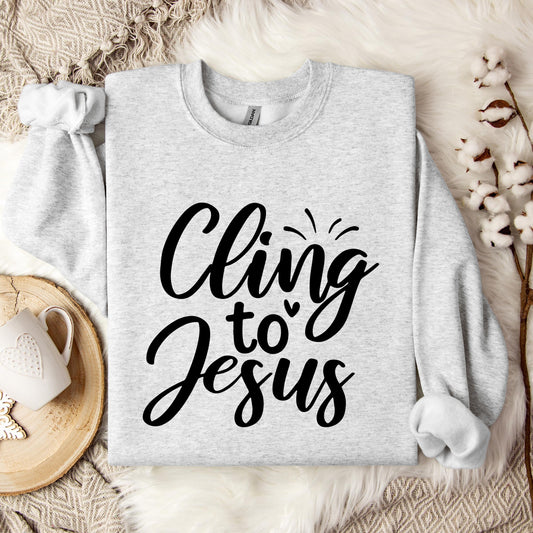 Cling To Jesus Sweatshirt