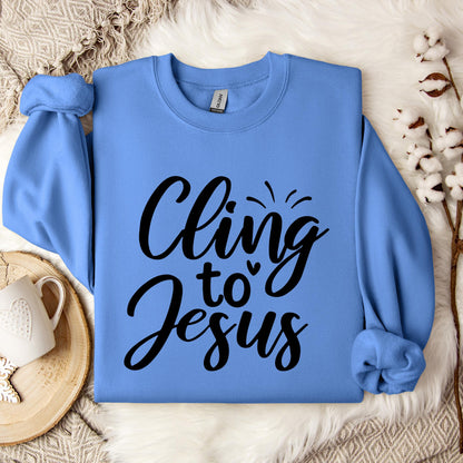 Cling To Jesus Sweatshirt