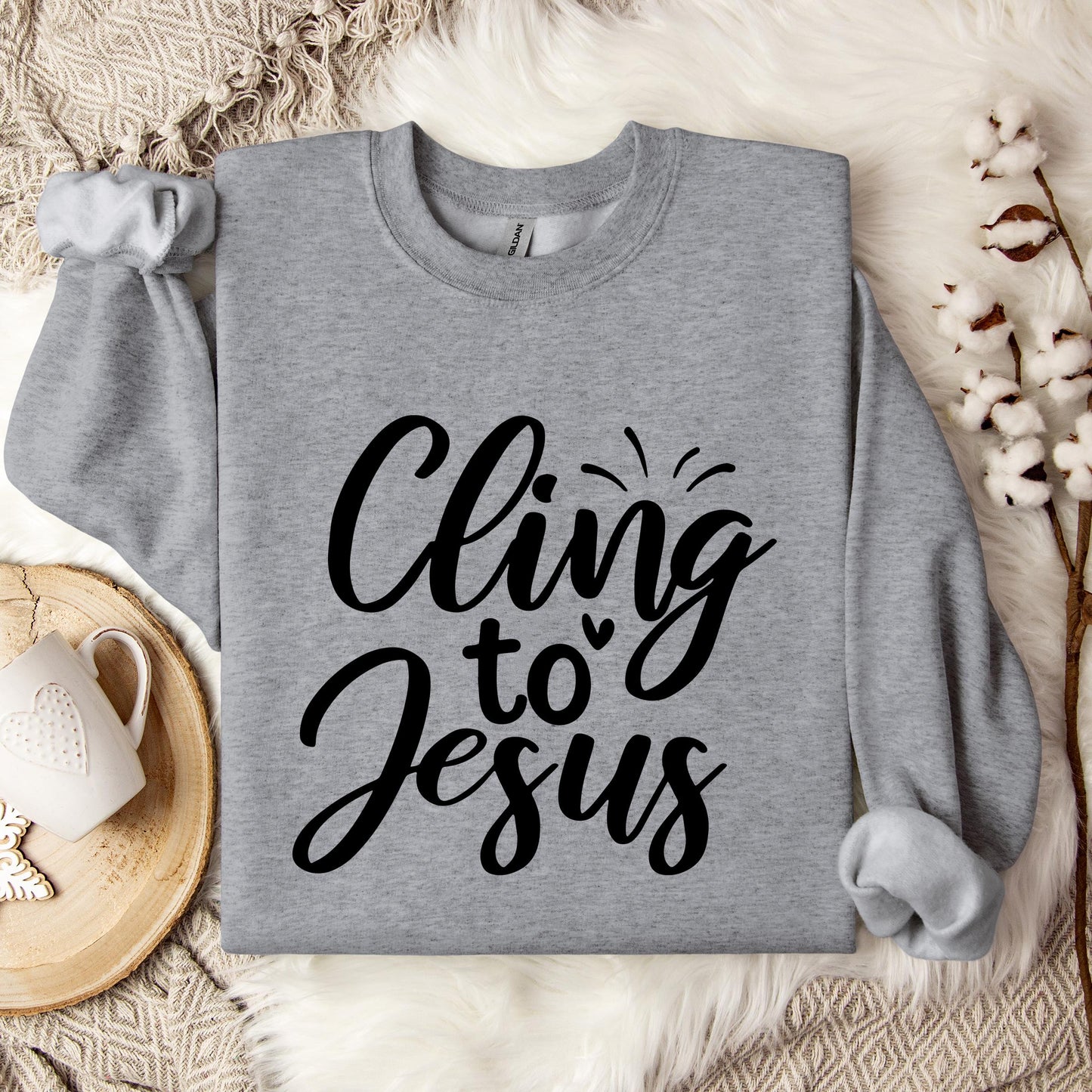 Cling To Jesus Sweatshirt