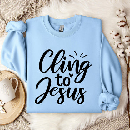 Cling To Jesus Sweatshirt