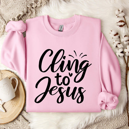 Cling To Jesus Sweatshirt