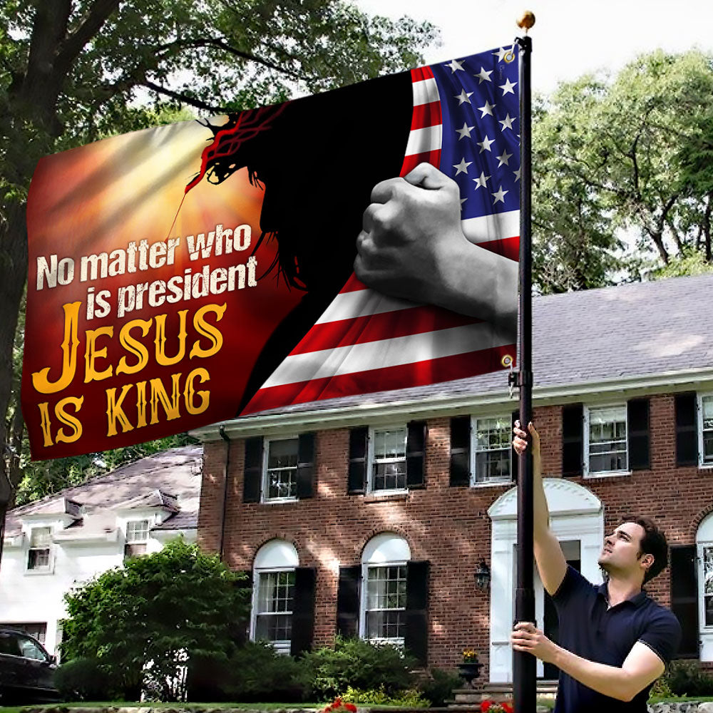 Easter Flag, Jesus Grommet Flag, No Matter Who Is President Jesus Is King