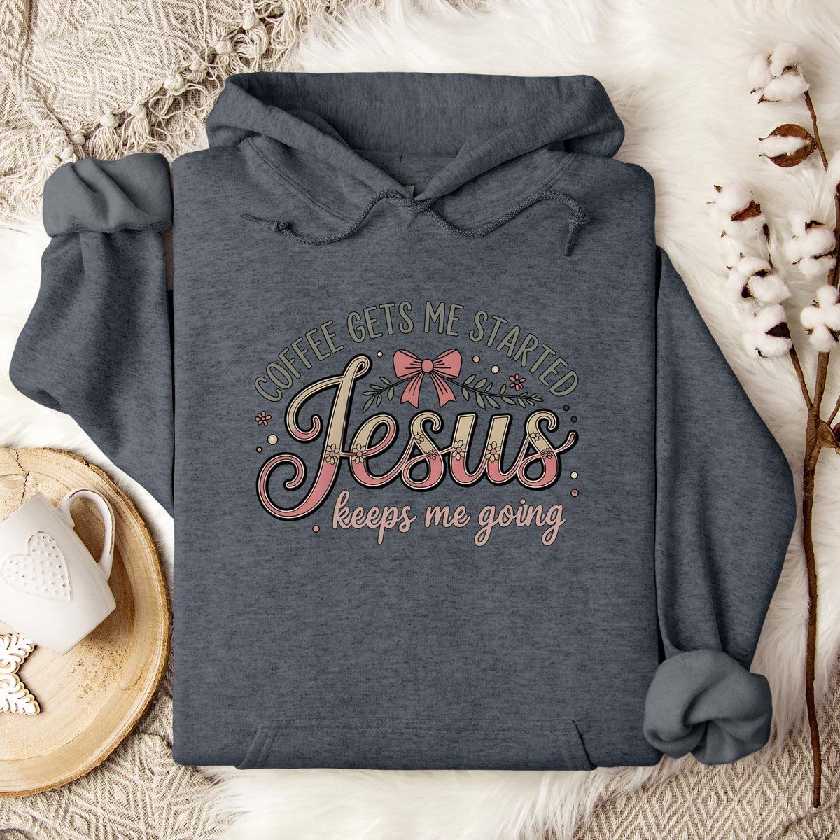 Coffee Gets Me Started Jesus Keeps Me Going 01 Hoodie