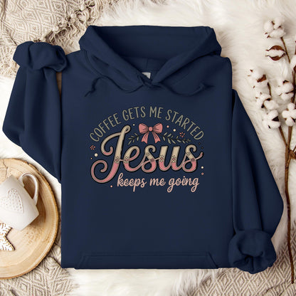 Coffee Gets Me Started Jesus Keeps Me Going 01 Hoodie