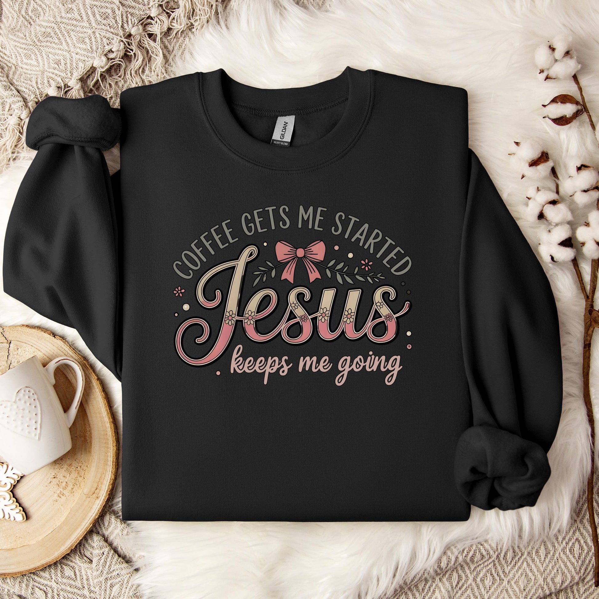 Coffee Gets Me Started Jesus Keeps Me Going 01 Sweatshirt
