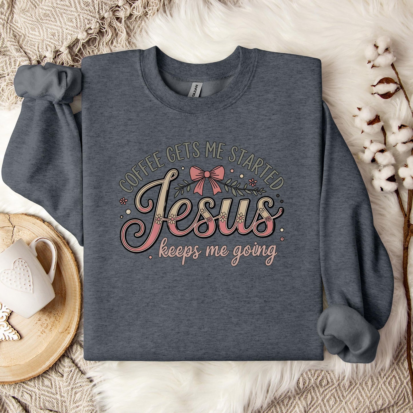 Coffee Gets Me Started Jesus Keeps Me Going 01 Sweatshirt