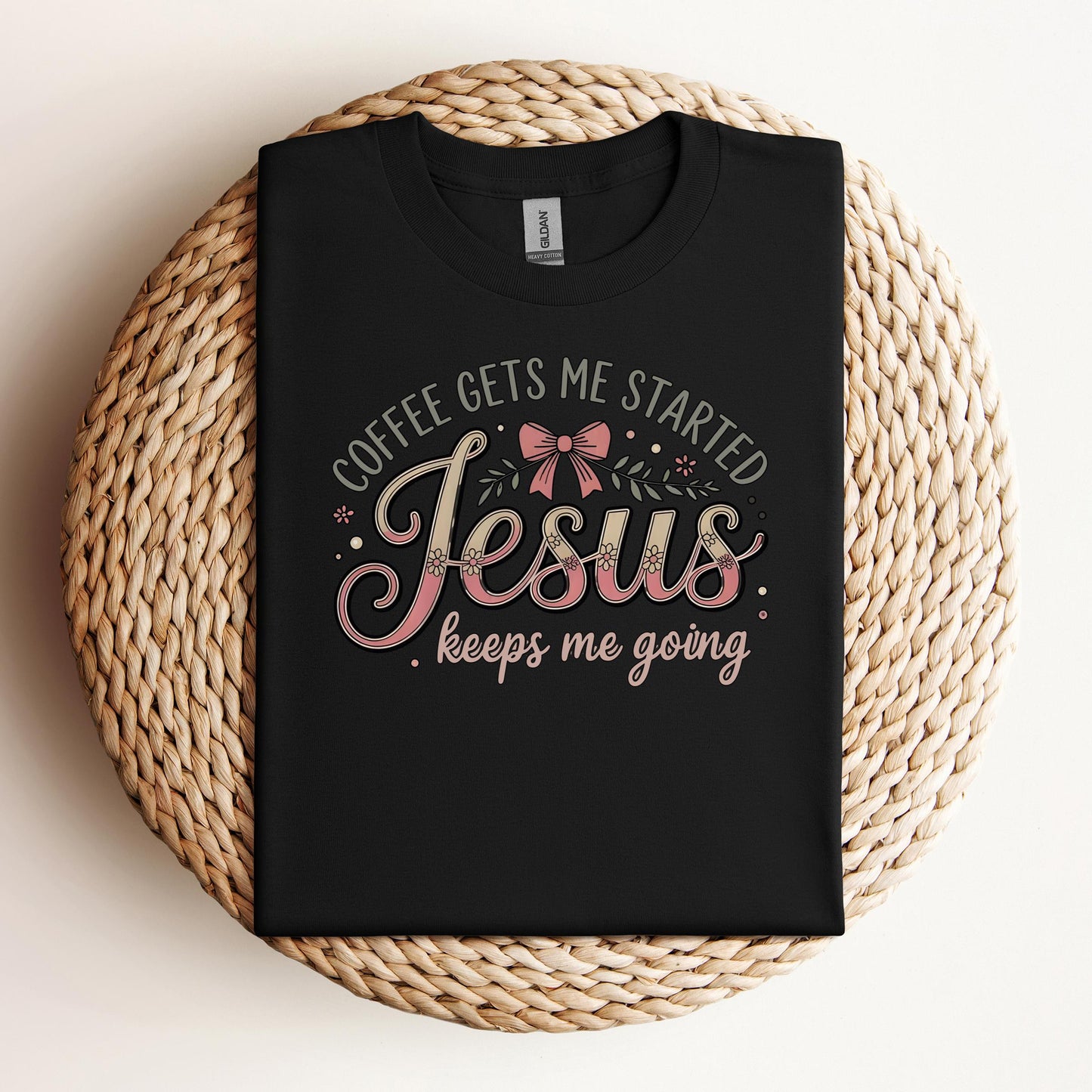 Coffee Gets Me Started Jesus Keeps Me Going 01