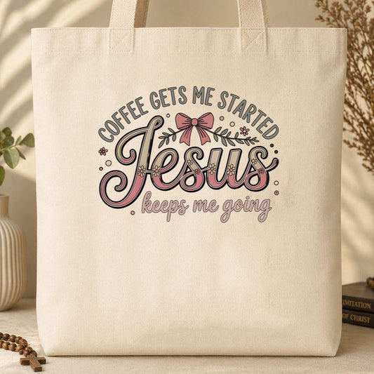 Coffee Gets Me Started Jesus Keeps Me Going 01 Tote Bag