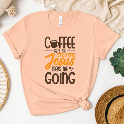 Coffee Gets Me Started Jesus Keeps Me Going 02