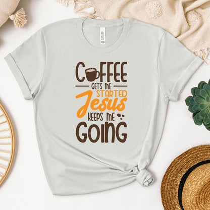 Coffee Gets Me Started Jesus Keeps Me Going 02
