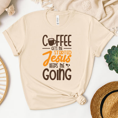 Coffee Gets Me Started Jesus Keeps Me Going 02
