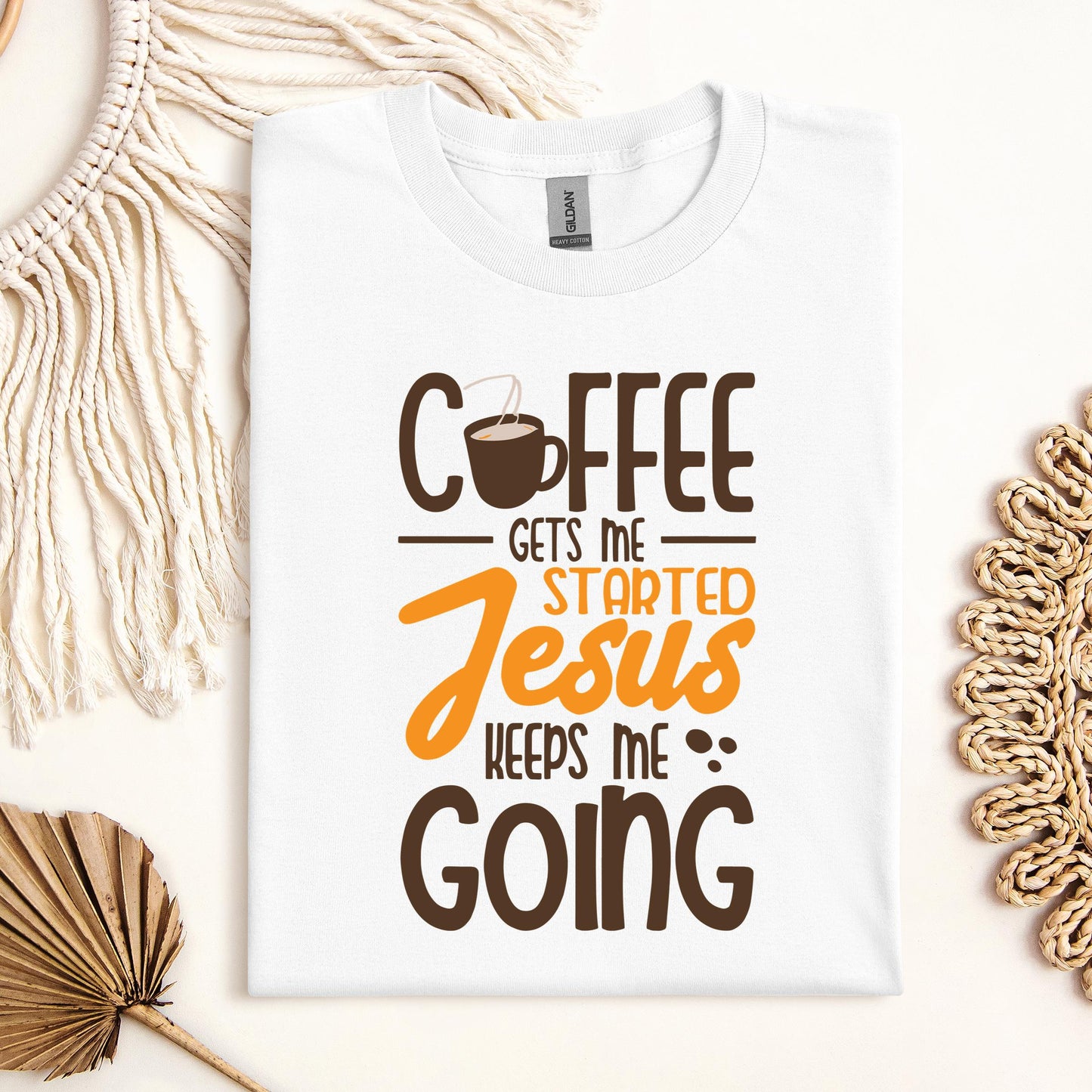 Coffee Gets Me Started Jesus Keeps Me Going 02