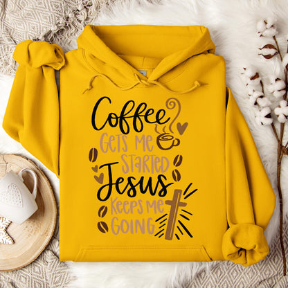 Coffee Gets Me Started Jesus Keeps Me Going Hoodie