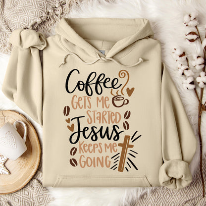 Coffee Gets Me Started Jesus Keeps Me Going Hoodie